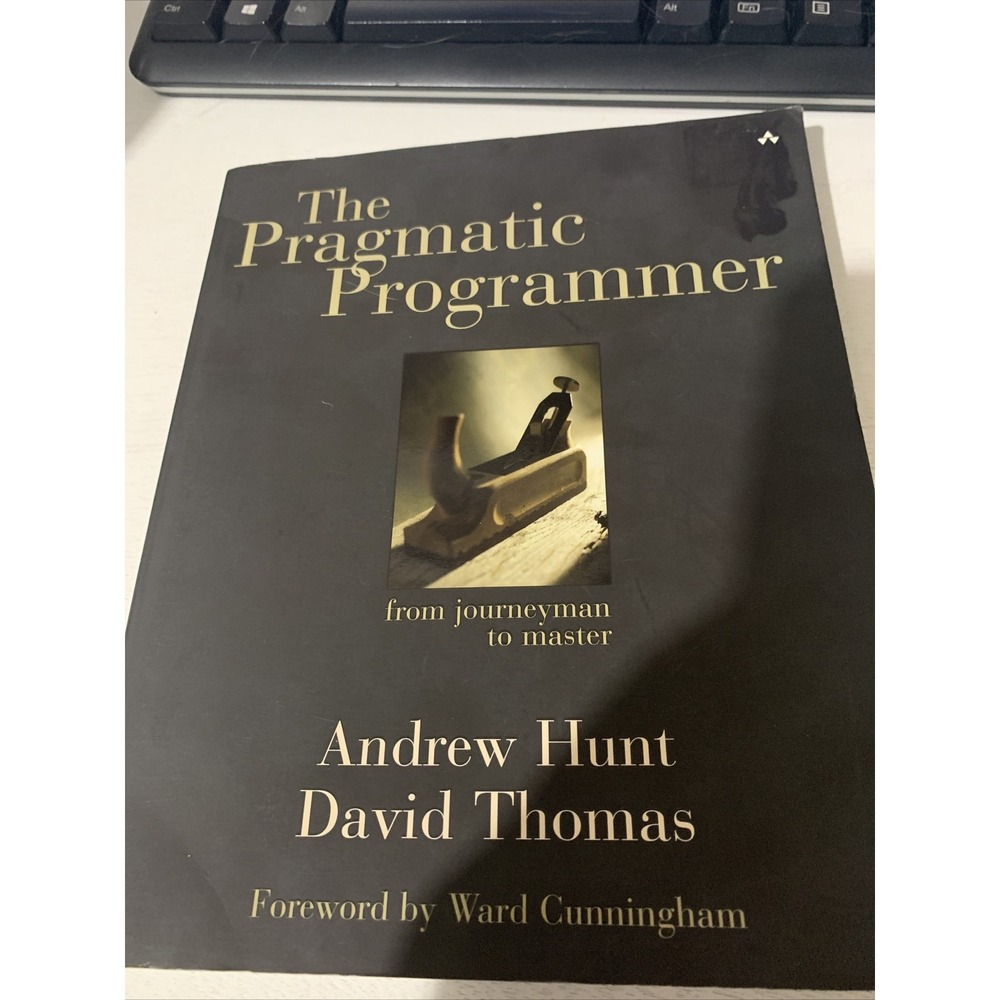The Pragmatic Programmer : From Journeyman to Master by David Thomas and Andrew